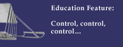 Education Feature: Control, control, control