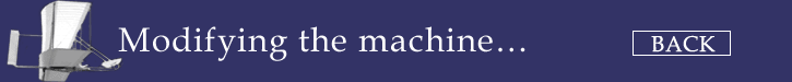 Modifying the machine