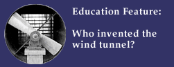 Education Feature: Who invented the wind tunnel?